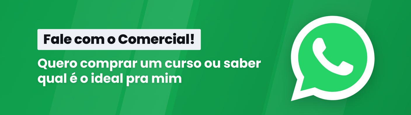 Fale com o Comercial! Quero comprar um curso ou saber qual é o ideal pra mim